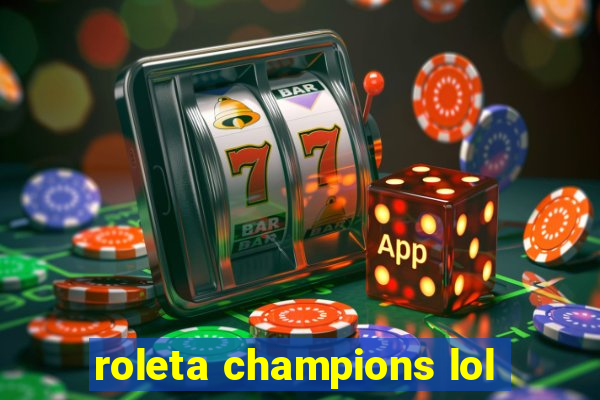roleta champions lol
